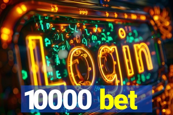 10000 bet